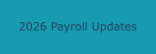 2026 Payroll Updates
